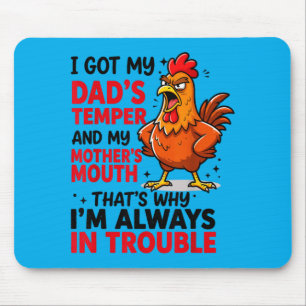 Got Dads Temper And Mothers Mouth Thats Why Mouse Mat