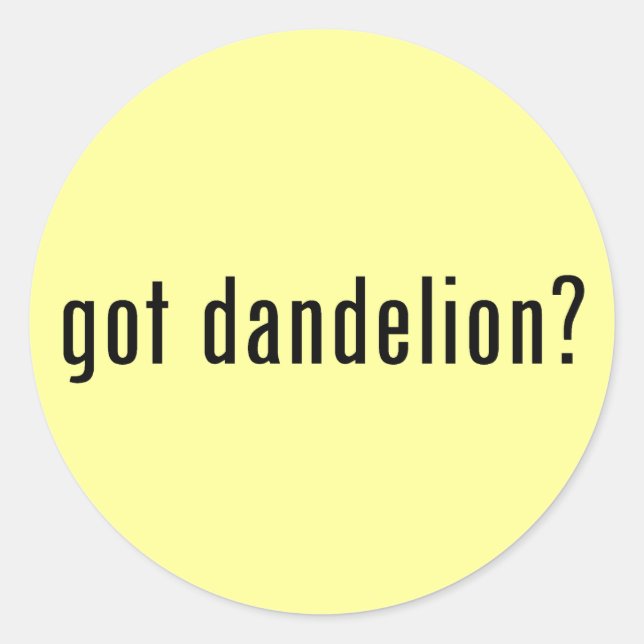 got dandelion? classic round sticker (Front)