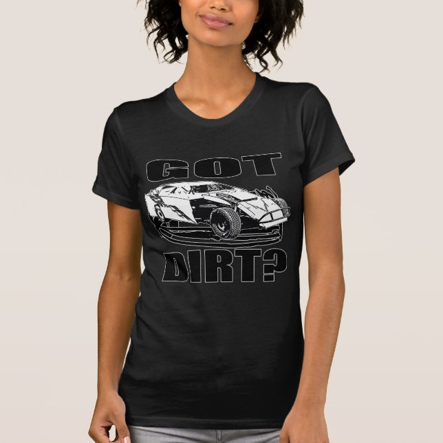 Got Dirt? Dirt Modified Racing T-Shirt (Front)