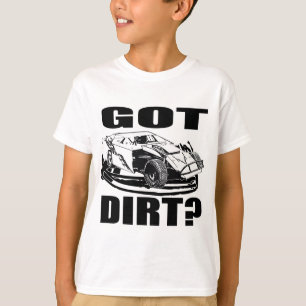 Got Dirt? Dirt Modified Racing T-Shirt