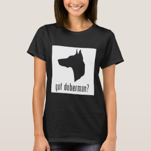 Got Doberman T-Shirt