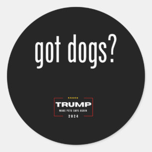 Got Dogs Eating The Dogs Cats - Trump Make Pets Sa Classic Round Sticker