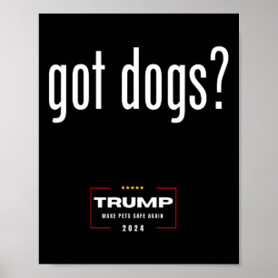 Got Dogs Eating The Dogs Cats - Trump Make Pets Sa Poster