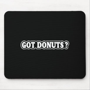 Got Donuts Funny Doughnut Lovers For Men Women Mouse Mat