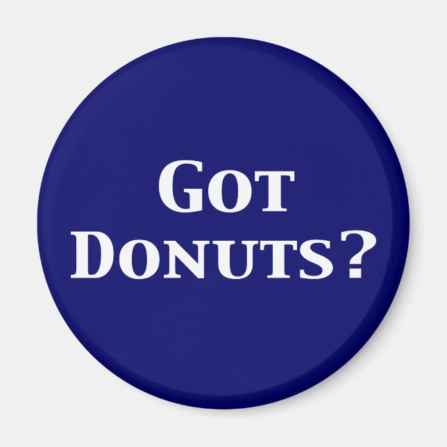 Got Doughnuts Gifts Magnet (Front)