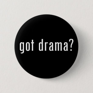 got drama? 6 cm round badge