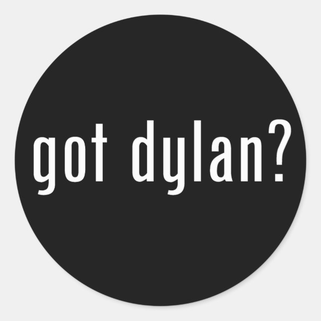 got dylan? classic round sticker (Front)