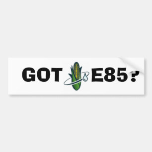 GOT, E85? BUMPER STICKER