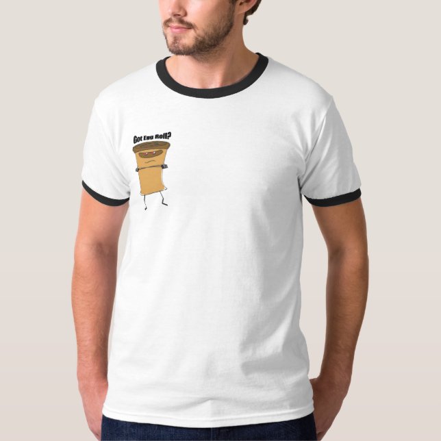 Got Egg Roll! T-Shirt (Front)