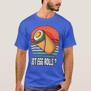 Got Egg Rolls Funny Food Lover funny T-Shirt