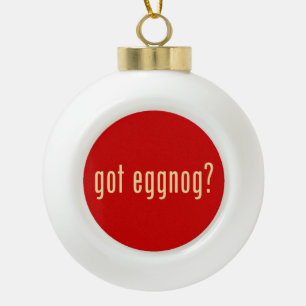 got eggnog? ceramic ball christmas ornament