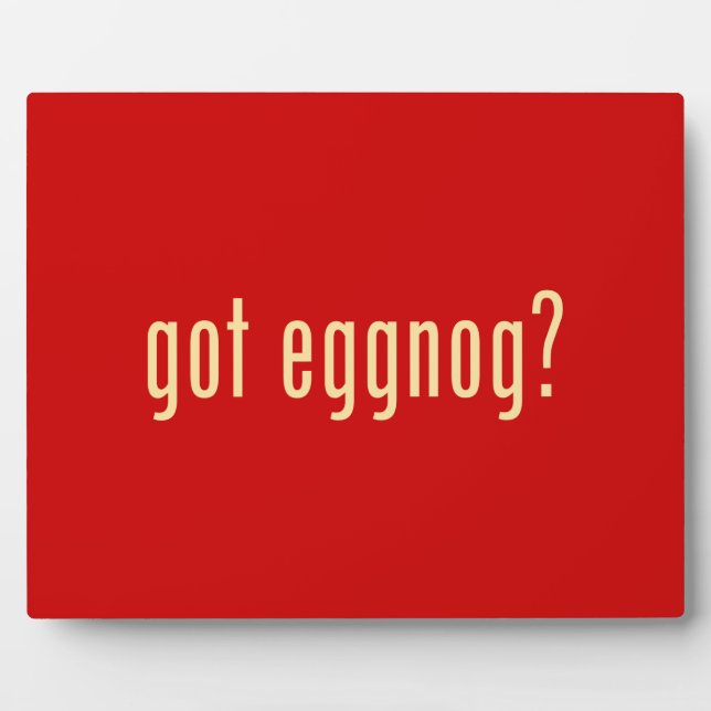 got eggnog? plaque (Front)