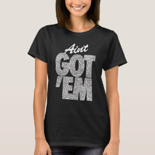 GOT EM ain t got em retro goat sneakhead 1 T-Shirt
