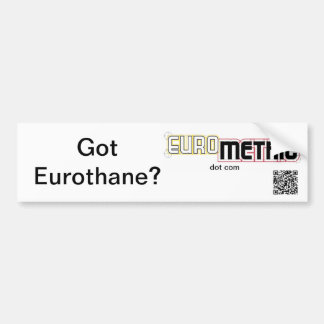 Got Eurothane bumper sticker