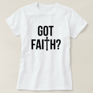 Got Faith T-Shirt
