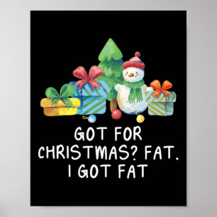 Got Fat For Christmas Funny Foodie Humour Food Lov Poster