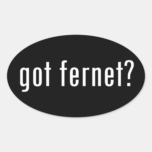 got fernet? oval sticker (Front)