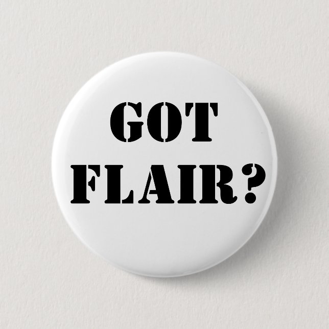 Got Flair ? 6 Cm Round Badge (Front)