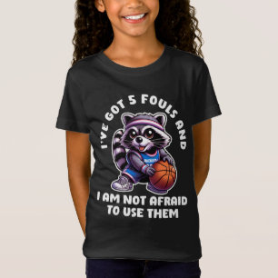 Got Fouls And I Am Not Afraid To Use Them Racoon T-Shirt