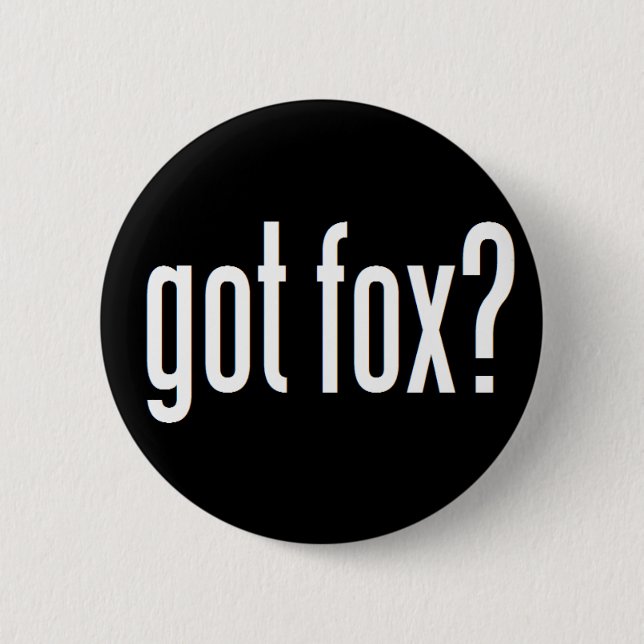 Got Fox? 6 Cm Round Badge (Front)