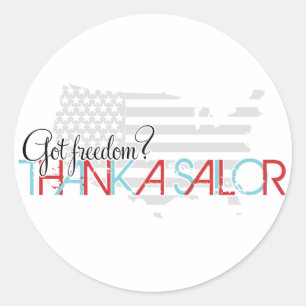 Got Freedom? Thank a Sailor Classic Round Sticker