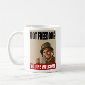 Got Freedom?  You're WELCOME! Mug
