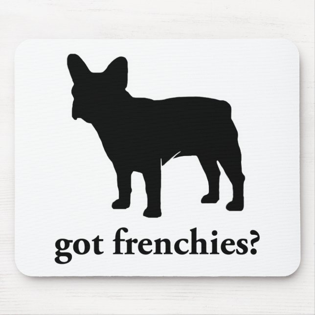 got frenchies? mouse mat (Front)