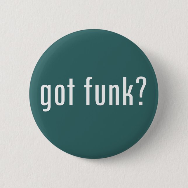 got funk? 6 cm round badge (Front)