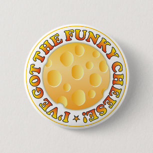 Got Funky Cheese 6 Cm Round Badge