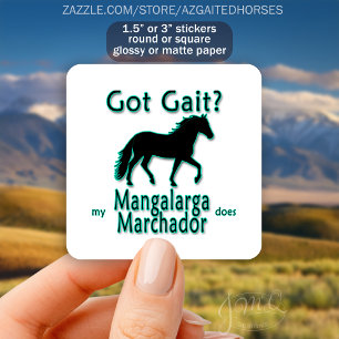 Got Gait? My Mangalarga Marchador Does Equestrian Square Sticker