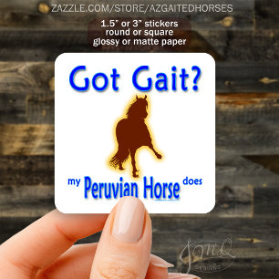 Got Gait? My Peruvian Horse Does Funny Equestrian Square Sticker