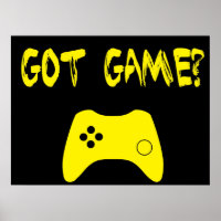 Got Game?  Funny Gamer Poster