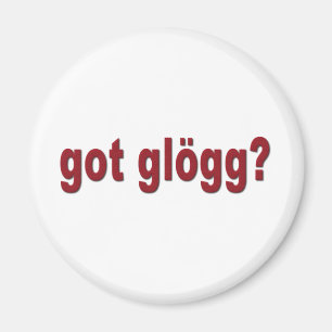 got glogg? Funny Scandinavian Magnet