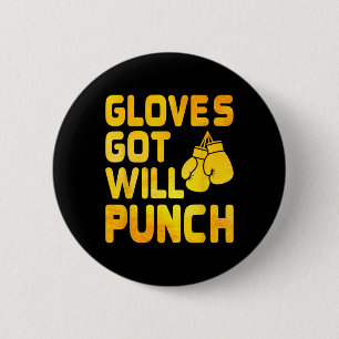 Got Gloves Will Punch Boxer Sports Strength Gym At 6 Cm Round Badge