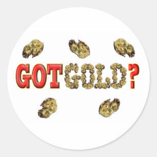 GOT GOLD ? CLASSIC ROUND STICKER