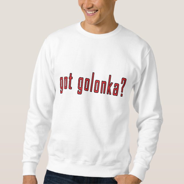 got golonka? sweatshirt (Front)