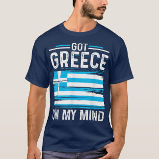 Got Greece On My Mind Greek Flag Men Women  T-Shirt