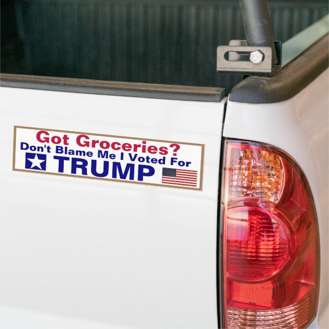 Got Groceries -Don't Blame me I voted for Trump  Bumper Sticker (On Truck)