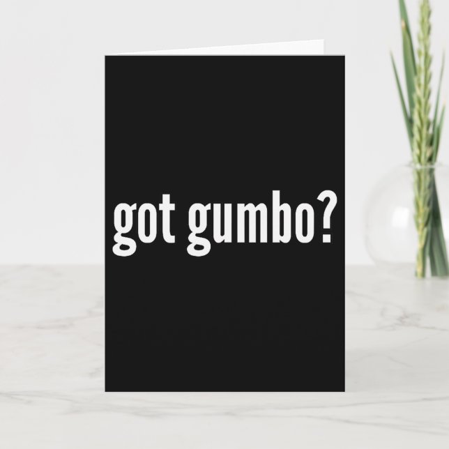 Got Gumbo Funny Cajun Food Gumbo Lover Humor  Card (Front)