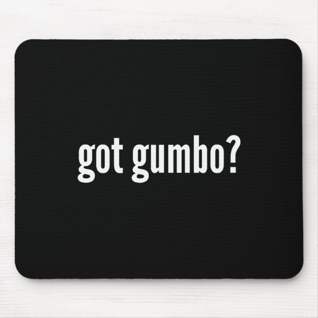 Got Gumbo Funny Cajun Food Gumbo Lover Humor  Mouse Mat (Front)