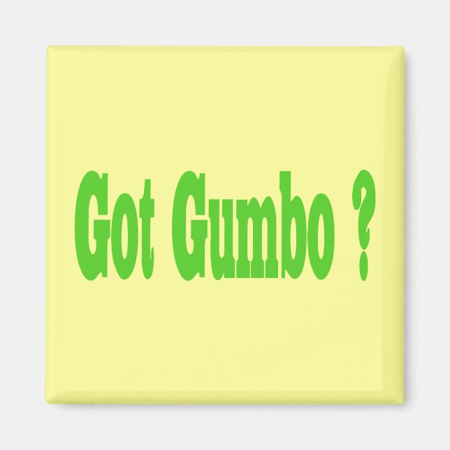 Got Gumbo ? Magnet (Front)