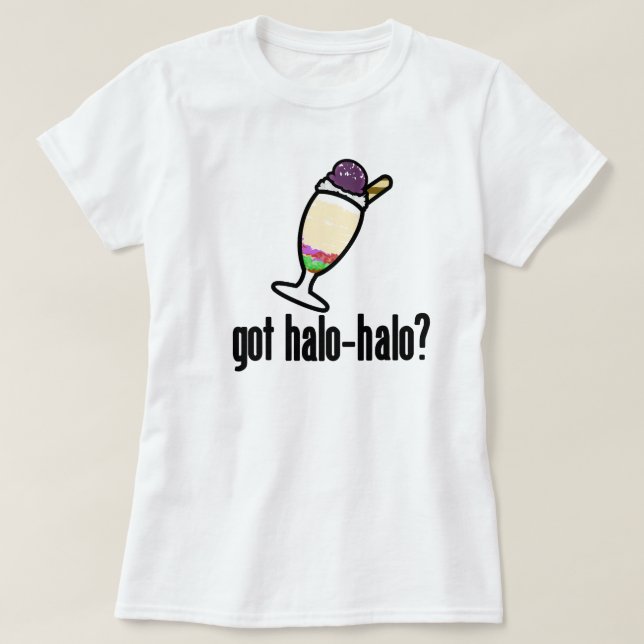 Got Halo-Halo? T-Shirt (Design Front)