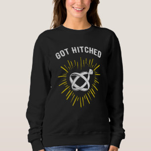 Got Hitched Wedding Couples Bride and Groom Sweatshirt