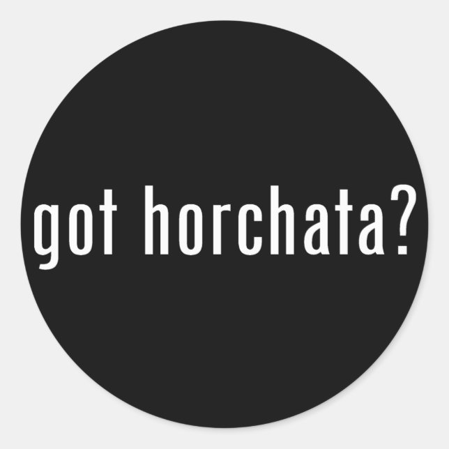 got horchata? classic round sticker (Front)