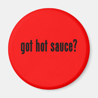got hot sauce? magnet
