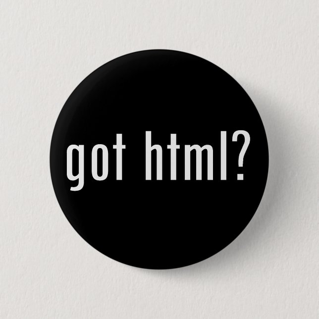 got html? 6 cm round badge (Front)