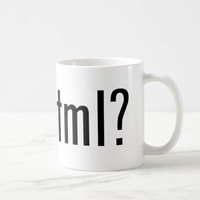 got html? coffee mug (Right)