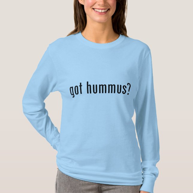 got hummus? T-Shirt (Front)