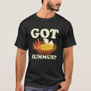 Got Hummus Vegan Food Lover T-Shirt