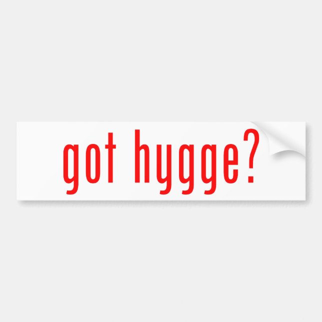got hygge? bumper sticker (Front)